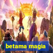 betama magia